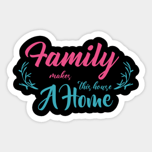 family makes this house a home typography Sticker